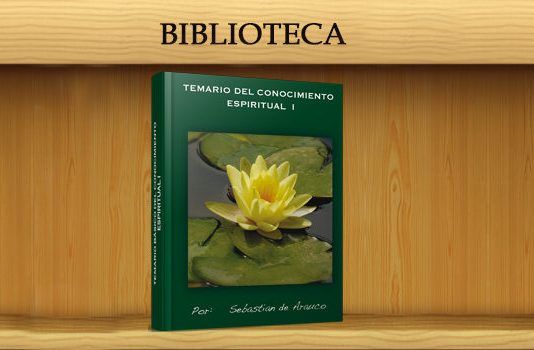 TEMARIO DEL CONOCIMIENTO ESPIRITUAL I TEMARIO DEL CONOCIMIENTO ESPIRITUAL I